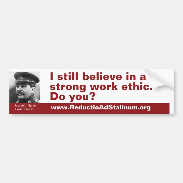 I still believe in a strong work ethic. Do you? Bumper Sticker (Front)