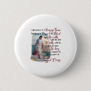 I Still Believe In Amazing Grace That There Is Wer 2 Inch Round Button