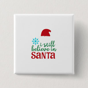 I Still Believe In Santa 2 Inch Square Button