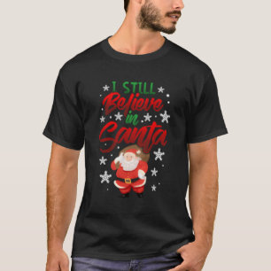 I Still Believe In Santa Bag Of Toys Py T-Shirt