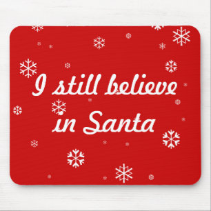 I still believe in Santa Mouse Pad