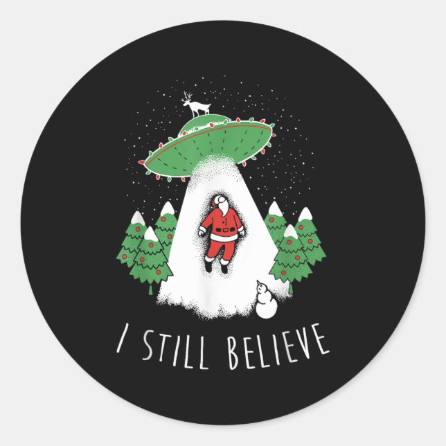 I Still Believe Santa Claus Alien Spaceship Funny  Classic Round Sticker (Front)