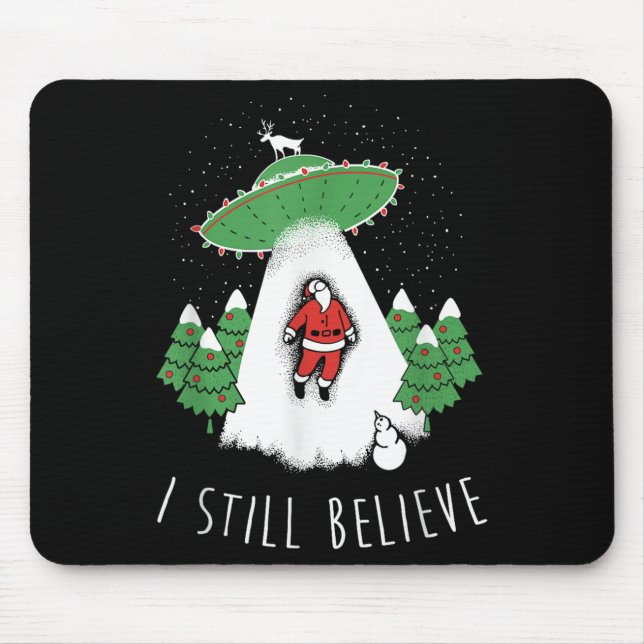 I Still Believe Santa Claus Alien Spaceship Funny  Mouse Pad (Front)