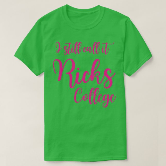I Still Call it Ricks College Rexburg Idaho TShirt (Design Front)