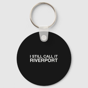I Still Call It Riverrt - Funny Saying Quote Gift Keychain