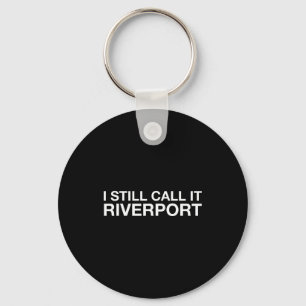 I Still Call It Riverrt - Funny Saying Quote Gift Keychain