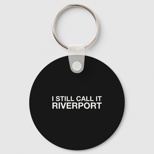 I Still Call It Riverrt - Funny Saying Quote Gift  Keychain (Front)
