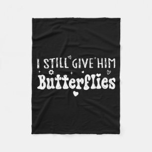 I Still Give Him Butterflies, She Means High Blood Fleece Blanket