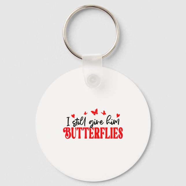 I Still Give Him Butterflies She Means High Blood  Keychain (Front)