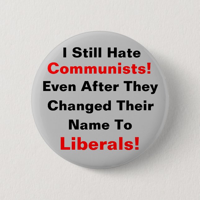 I Still Hate Communists!  Even After They Changed 2 Inch Round Button (Front)