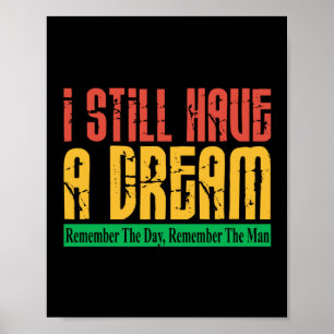 I Still Have A Dream Remember The Day Poster