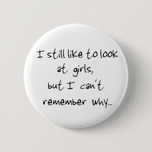 I still like to look at girls-button 2 inch round button