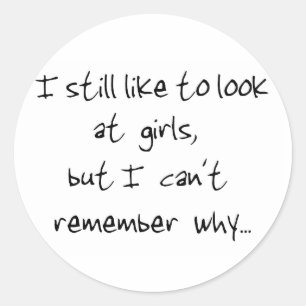 I still like to look at girls-sticker classic round sticker