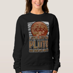 I Still Like You Pluto Retro Style Space Science W Sweatshirt