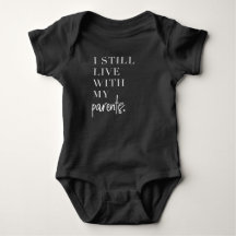 I still live with my parents - baby bodysuit