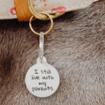 I Still Live with my Parents Dog Cat Pet ID Lost Pet Tag<br><div class="desc">This design may be personalized in the area provided by changing the photo and/or text. Or it can be customized by clicking Personalize this Template and then choosing the click to customize further option and delete or change the colour of the background, add text, change the text colour or style,...</div>