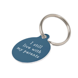 I still live with my parents funny personalized pet tag