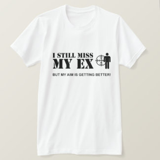 I still miss my ex... T-Shirt