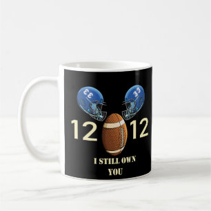 I Still Own You Football Motivational T-Shirt Coffee Mug