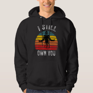I Still Own You Funny American Football Motivation Hoodie