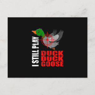 I Still Play Duck Duck Goose Funny Duck Hunting Postcard