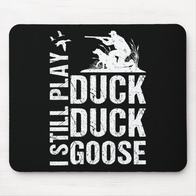 I Still Play Funny Duck Hunting 1  Mouse Pad (Front)