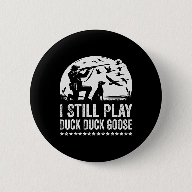 I Still Play Funny Duck Hunting  2 Inch Round Button (Front)