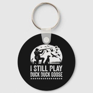 I Still Play Funny Duck Hunting Keychain