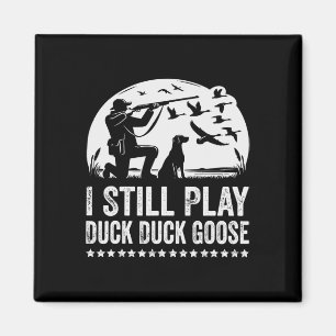 I Still Play Funny Duck Hunting  Magnet