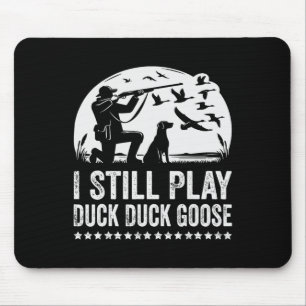 I Still Play Funny Duck Hunting  Mouse Pad