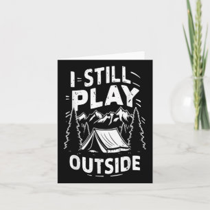 I Still Play Outside Funny Hiking Camping Camper O Card
