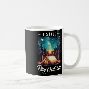 I Still Play Outside Funny Hiking Camping Camper O Coffee Mug