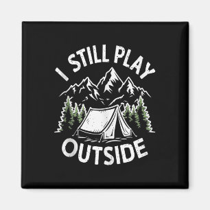 I Still Play Outside Funny Hiking Camping Camper O Magnet