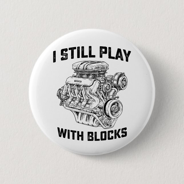 I Still Play With Blocks Car Mechanic 2 Inch Round Button (Front)
