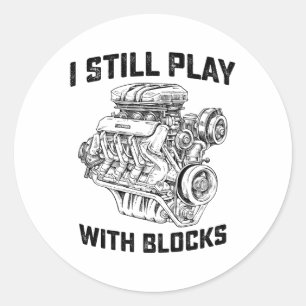I Still Play With Blocks Car Mechanic Classic Round Sticker