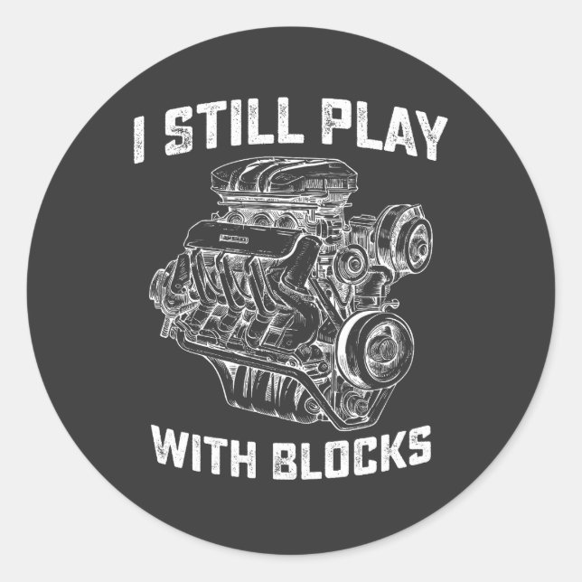 I Still Play With Blocks Car Mechanic Classic Round Sticker (Front)