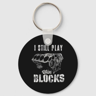 I Still Play With Blocks Funny Car Engine Men Wome Keychain