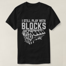 I Still Play With Blocks Funny Engine Builder
