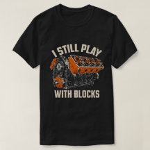 I Still Play With Blocks Funny V8 Engine Mechanic 