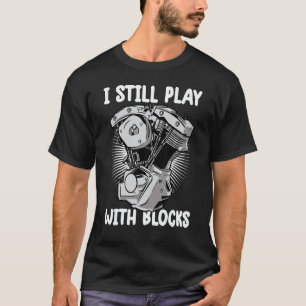 i still play with blocks   Mechanic Motor Engine 5 T-Shirt