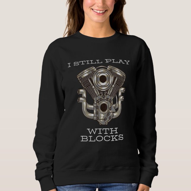 I Still Play With Blocks Racing Maintenance Man Sweatshirt (Front)