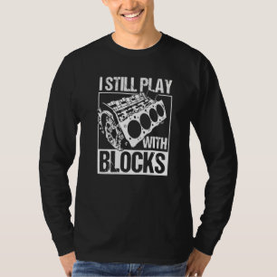 I Still Play With Blocks Retro Vintage Motor Engin T-Shirt
