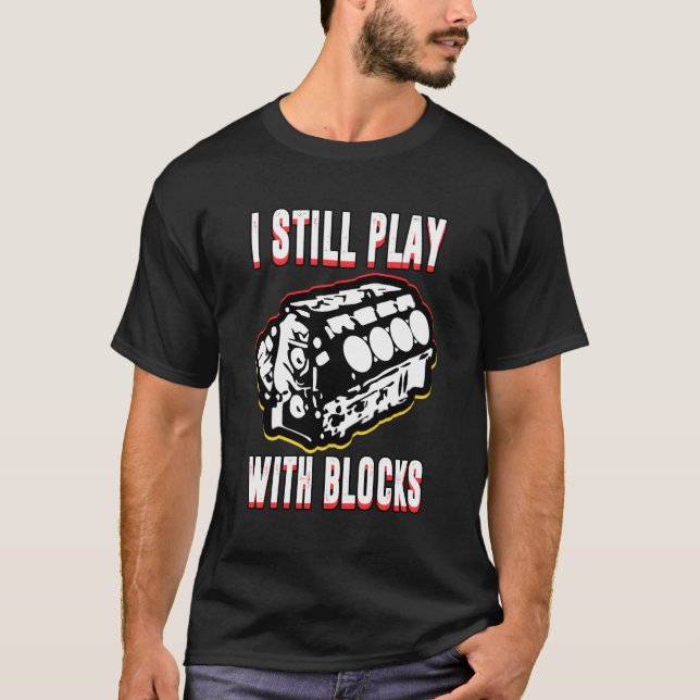i still play with blocks shirt car cars tuning fri (Front)