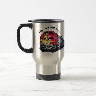 I Still Play with Diesel Trains Locomotive Travel Mug