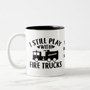 I Still Play With Firetrucks Firefighter Funny Two-Tone Coffee Mug