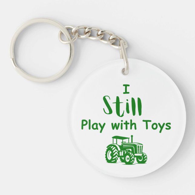 I Still Play With Toys Funny Tractor Keychain  (Front)