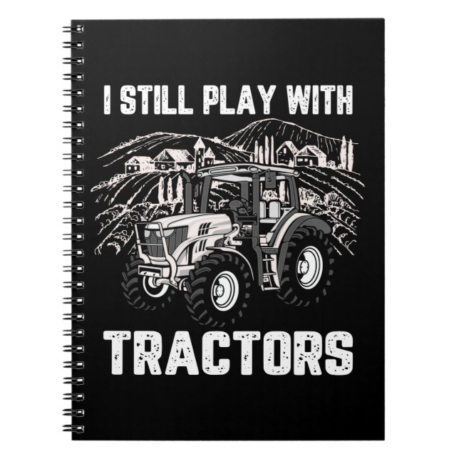 I Still Play With Tractors Notebook (Front)
