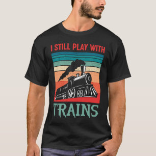 I still play with trains retro train children T-Shirt