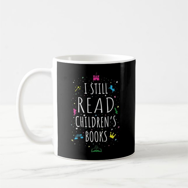 I Still Read Children's Books I Coffee Mug (Left)