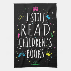 I Still Read Children's Books I Kitchen Towel